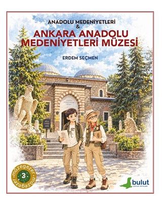 Müzegezer 3 / Anadolu Medeniyetleri - Ankara Anadolu Medeniyetleri Müzesi