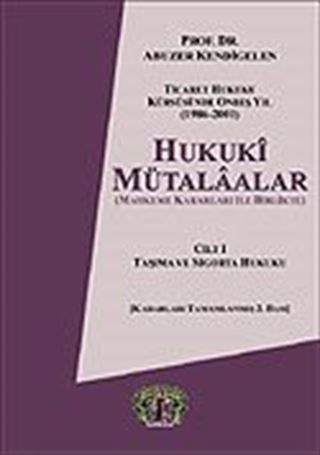 Cilt 1 Hukuki Mütalaalar / Taşıma ve Sigorta Hukuku