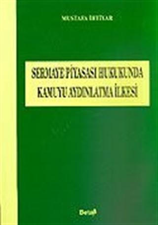 Sermaye Piyasası Hukukunda Kamuyu Aydınlatma İlkesi