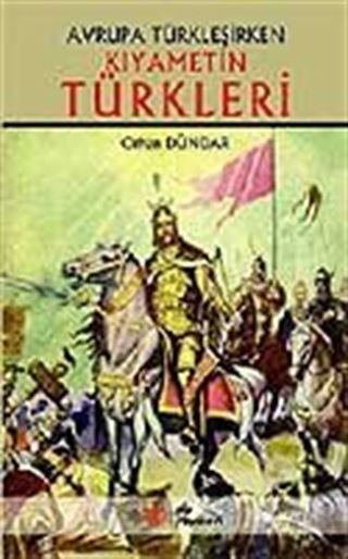 Kıyametin Türkleri / Avrupa Türkleşirken