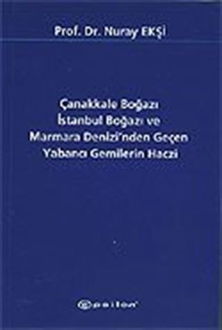 Çanakkale Boğazı İstanbul Boğazı ve Marmara Denizi'nden Geçen Yabancı Gemilerin Haczi