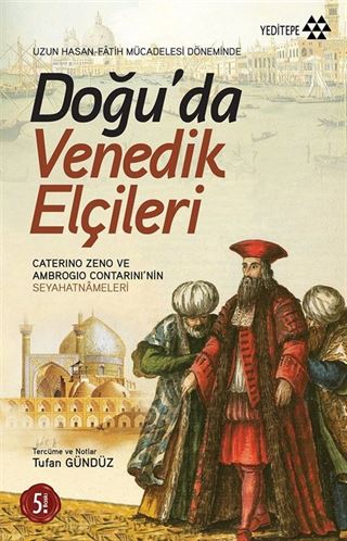 Doğu'da Venedik Elçileri Uzun Hasan ve Fatih Mücadelesi Döneminde
