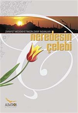 Neredesin Çelebi?