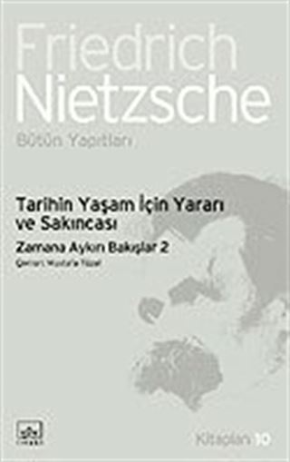 Tarihin Yaşam İçin Yararı ve Sakıncası / Zamana Aykırı Bakışlar 2
