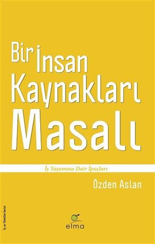 Bir İnsan Kaynakları Masalı / İş Yaşamına Dair İpuçları