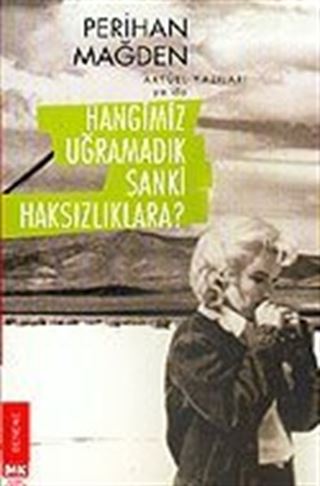 Hangimiz Uğramadık Sanki Haksızlıklara?