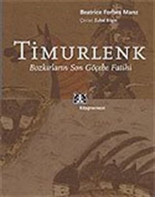 Timurlenk / Bozkırların Son Göçebe Fatihi