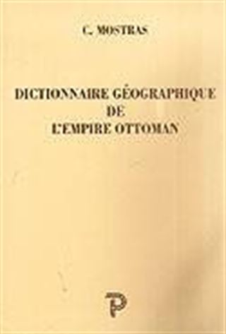 Dıctıonnaıre Geographıque De L'empıre Ottoman