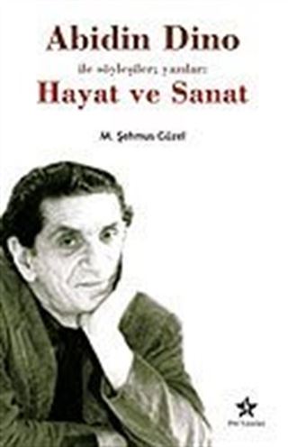 Abidin Dino İle Söyleşiler Yazılar Hayat ve Sanat