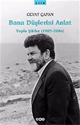 Bana Düşlerini Anlat / Toplu Şiirler (1985-2006)