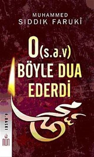 O (s.a.v.) Böyle Dua Ederdi