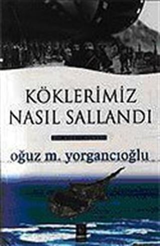 Köklerimiz Nasıl Sallandı