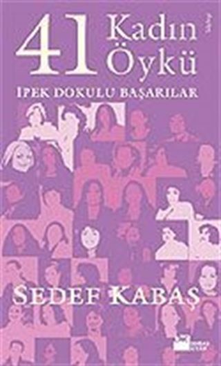 41 Kadın 41 Öykü / İpek Dokulu Başarılar