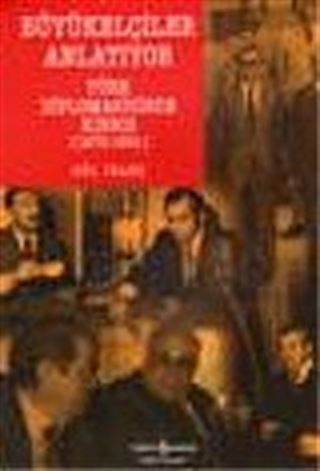 Büyükelçiler Anlatıyor / Türk Diplomasisinde Kıbrıs 1970-1991