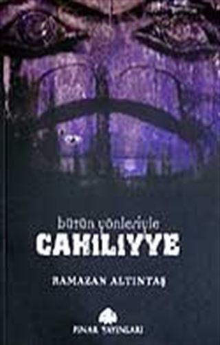 Bütün Yönleriyle Cahiliyye