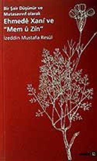 Ehmede Xani ve Mem u Zin / Bir Şair Düşünür ve Mutasavvıf Olarak