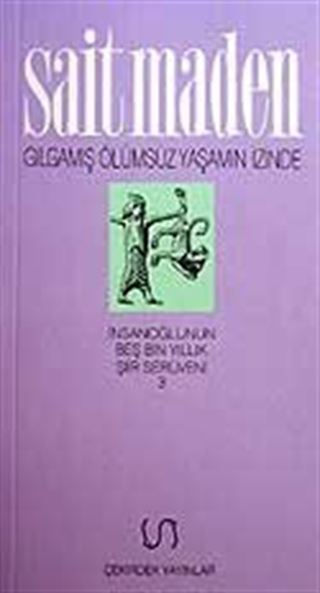 Gılgamış Ölümsüz Yaşamın İzinde