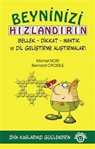 Beyninizi Hızlandırın / Bellek, Dikkat, Mantık ve Dil Geliştirme Alıştırmaları