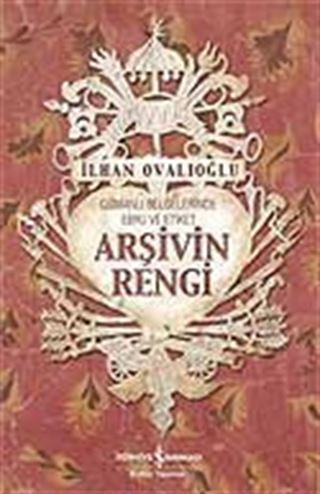 Arşivin Rengi / Osmanlı Belgelerinde Ebru ve Etiket