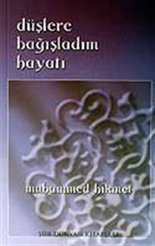 Düşlere Bağışladım Hayatı
