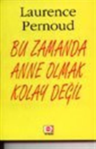 Bu Zamanda Anne Olmak Kolay Değil