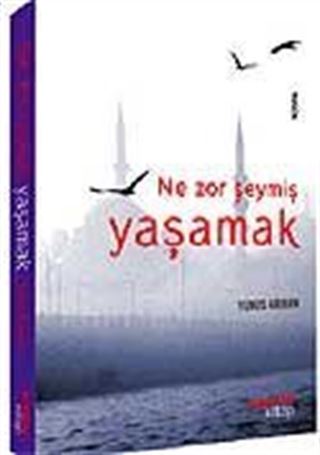 Ne Zor Şeymiş Yaşamak
