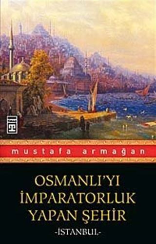 Osmanlı'yı İmparatorluk Yapan Şehir İstanbul