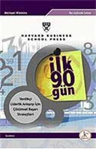 İlk 90 Gün / Yenilikçi Liderlik Anlayışı İçin Çözümsel Başarı Stratejileri
