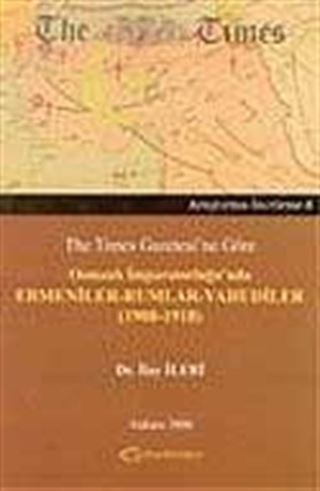Ermeniler-Rumlar-Yahudiler (1908-1918) - The Times Gazetesi'ne Göre Osmanlı İmparatorluğu'nda