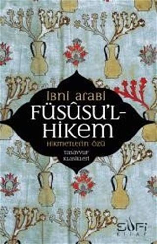 Füsusu'l-Hikem Hikmetlerin Özü