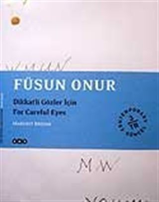 Füsun Onur / Dikkatli Gözler İçin