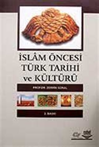 İslam Öncesi Türk Tarihi ve Kültürü / Prof. Dr. Zerrin Günal