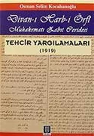Divan-ı Harb-i Örfi/ Muhakematı Zabıt Ceridesi/Tehcir Yargılamaları (1919)