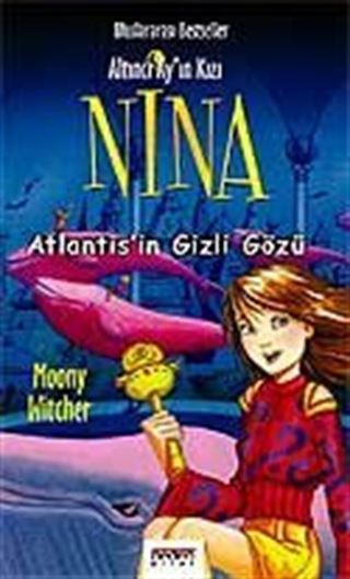 Nina Macerası Sona Eriyor Nina-4 Atlantis'in Gizli Gözü