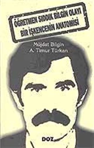 Öğretmen Sıddık Bilgin Olayı-Bir İşkencenin Anatomisi