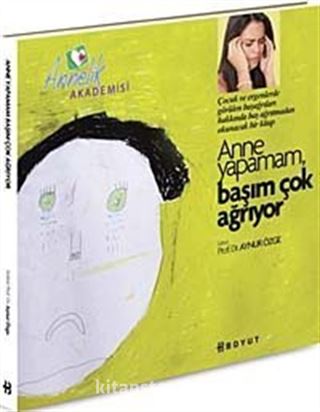 Anne Yapamam, Başım Çok Ağrıyor