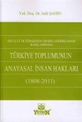 Devlet İktidarının Sınırlandırılması Bağlamında Türkiye Toplumunun Anayasal İnsan Hakları (1808-2011)