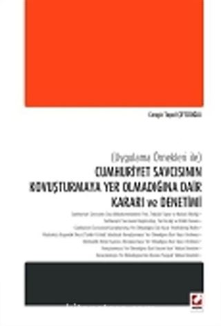 Uygulamalı Örnekler İle Cumhuriyet Savcısının Kovuşturmaya Yer Olmadığına Dair Kararı ve Denetimi