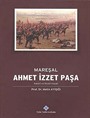 Mareşal Ahmet İzzet Paşa Askeri ve Siyasi Hayatı