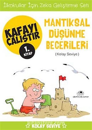 Mantıksal Düşünme Becerileri / Kafayı Çalıştır 1. Kitap (Kolay Seviye)
