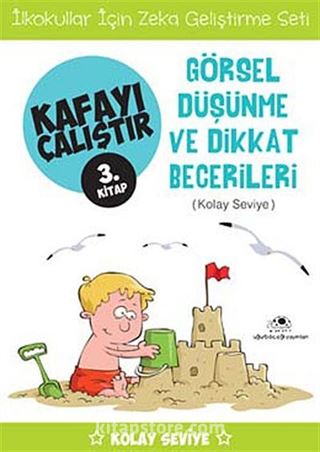 Görsel Düşünme ve Dikkat Becerileri / Kafayı Çalıştır 3. Kitap (Kolay Seviye)
