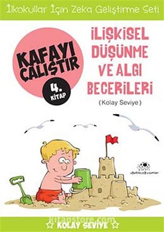 İlişkisel Düşünme ve Algı Becerileri / Kafayı Çalıştır 4. Kitap (Kolay Seviye)
