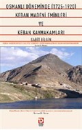 Osmanlı Döneminde 1725-1920 Keban Madeni Eminleri ve Keban Kaymakamları