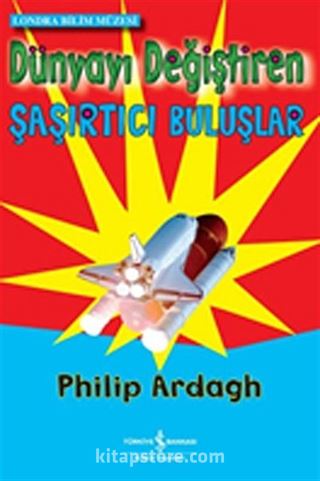 Dünyayı Değiştiren Şaşırtıcı Buluşlar