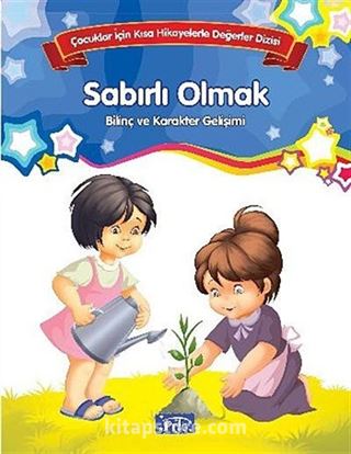 Sabırlı Olmak - Bilinç ve Karakter Gelişimi