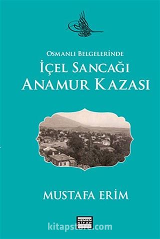Osmanlı Belgelerinde İçel Sancağı Anamur Kazası