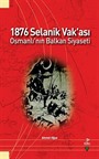 1876 Selanik Vak'ası - Osmanlı'nın Balkan Siyaseti