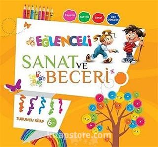 Eğlenceli Sanat ve Beceri Turuncu Kitap 6 Yaş