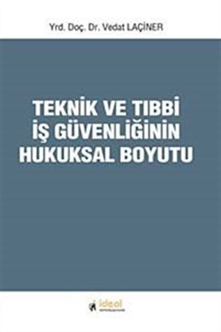 Teknik ve Tıbbi İş Güvenliğinin Hukuksal Boyutu