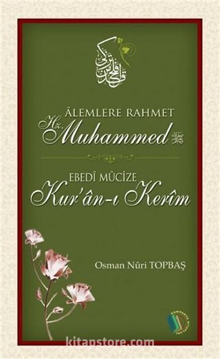 Alemlere Rahmet Hz. Muhammed (s.a.v) - Ebedi Mucize Kur'an-ı Kerim